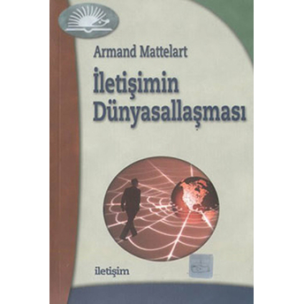 Iletişimin Dünyasallaşması Armand Mattelart