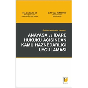 Ilgili Düzenlemeler Işığında Anayasa Ve Idare Hukuku Açısından Kamu Haznedarlığı Uygulaması