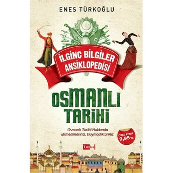 Ilginç Bilgiler Ansiklopedisi - Osmanlı Tarihi Enes Türkoğlu