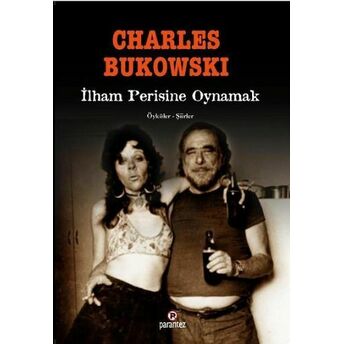 Ilham Perisine Oynamak Charles Bukowski