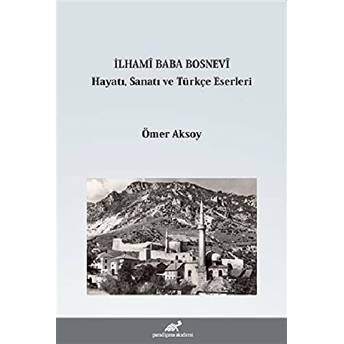 Ilhami Baba Bosnevi Hayatı Sanatı Ve Türkçe Eserleri Ömer Aksoy