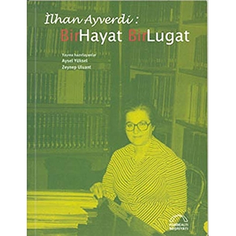 Ilhan Ayverdi: Bir Hayat Bir Lugat Zeynep Uluant