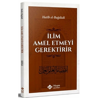 Ilim Amel Etmeyi Gerektirir El-Hatibu´l-Bağdadi