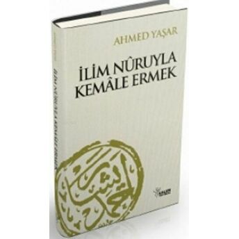 Ilim Nuruyla Kemale Ermek Ahmet Yaşar Hocaefendi