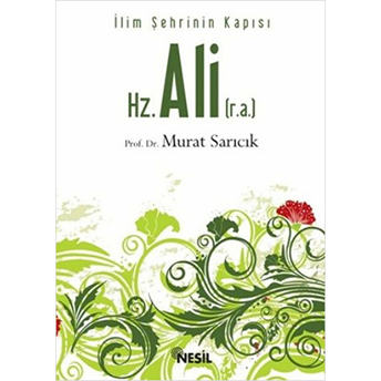 Ilim Şehrinin Kapısı Hz. Ali (R.a) Murat Sarıcık