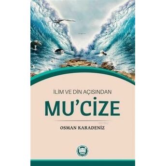 Ilim Ve Din Açısından Mu'cize Osman Karadeniz