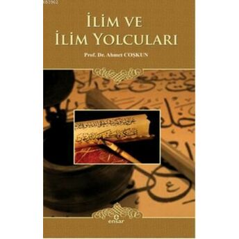 Ilim Ve Ilim Yolcuları Ahmet Coşkun