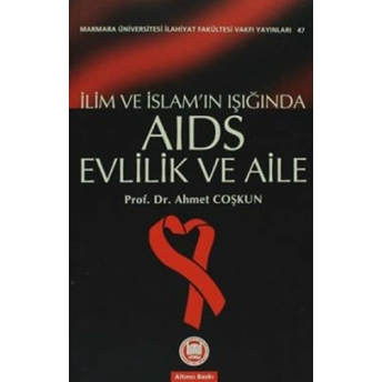 Ilim Ve Islam'ın Işığında Aids Evlilik Ve Aile Ahmet Coşkun