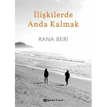 Ilişkilerde Anda Kalmak Rana Beri