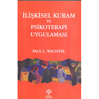 Ilişkisel Kuram Ve Psikoterapi Uygulaması Paul L. Wachtel