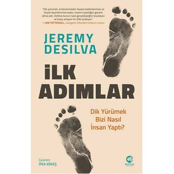 Ilk Adımlar: Dik Yürümek Bizi Nasıl Insan Yaptı? Jeremy Desilva