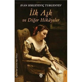 Ilk Aşk Ve Diğer Hikayeler - Ivan Sergeyevıç Turgenyev