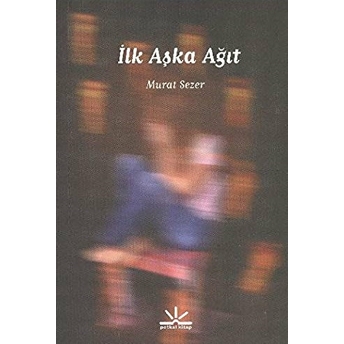 Ilk Aşka Ağıt-Murat Sezer