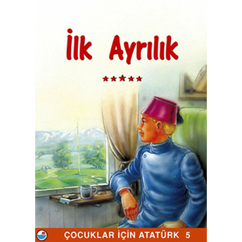 Ilk Ayrılık - Çocuklar Için Atatürk 5-Mehmet Hengirmen