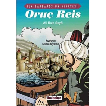 Ilk Barbaros'un Hikayesi Oruç Reis Ali Rıza Seyfi