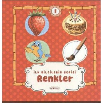 Ilk Bilgilerim Serisi 1. Kitap - Renkler Kolektif