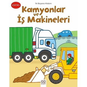 Ilk Boyama Kitabım - Kamyonlar Ve Iş Makineleri Kolektif