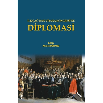 Ilk Çağ’dan Viyana Kongresi’ne Diplomasi