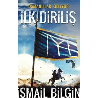 Ilk Diriliş - Osmanlılar Geliyor Ismail Bilgin