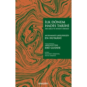 Ilk Dönem Hadis Tarihi Muhammed Abdurreşîd En-Nu’mânî