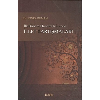 Ilk Dönem Hanefi Usulünde Illet Tartışmaları Soner Duman