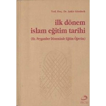 Ilk Dönem Islam Eğitim Tarihi Şakir Gözütok