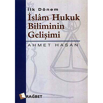 Ilk Dönem Islam Hukuk Biliminin Gelişimi Ahmet Hasan