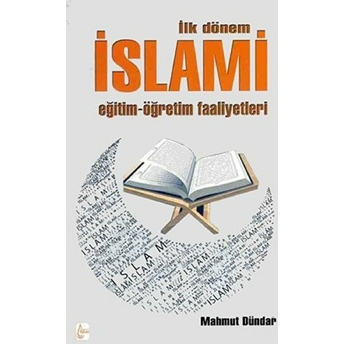 Ilk Dönem Islami Eğitim-Öğretim Faaliyetleri Mahmut Dündar