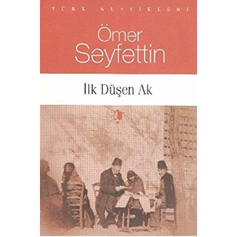 Ilk Düşen Ak Ömer Seyfettin