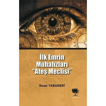 Ilk Emrin Muhafızları Ateş Meclisi Ihsan Yabaneri