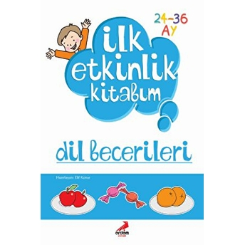 Ilk Etkinlik Kitabım / Dil Becerileri (24-36 Ay) Kolektif