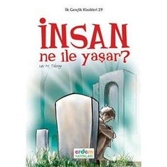 Ilk Gençlik Klasikleri 29 - Insan Ne Ile Yaşar? Lev Nikolayeviç Tolstoy