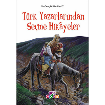 Ilk Gençlik Klasikleri 7 - Türk Yazarlarından Seçme Hikayeler Meryem Uçar