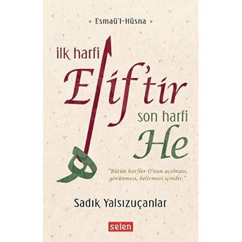 Ilk Harfi Elif’tir Son Harfi He Sadık Yalsızuçanlar