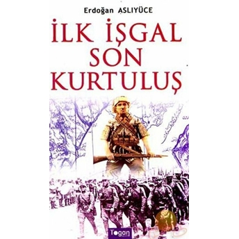 Ilk Işgal Son Kurtuluş