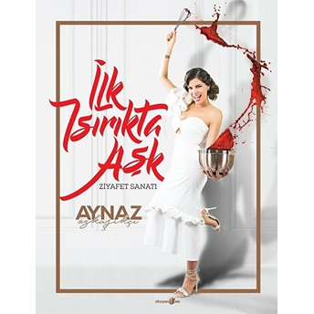 Ilk Isırıkta Aşk (Ciltli) Aynaz Özkaşıkçı