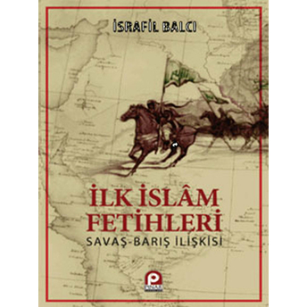 Ilk Islam Fetihleri Israfil Balcı