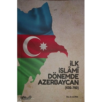 Ilk Islami Dönemde Azerbaycan (632 - 750)