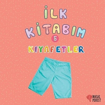 Ilk Kitabım 5 - Kıyafetler Ilgaz Gökırmaklı