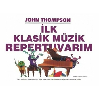 Ilk Klasik Müzik Repertuvarım John Thompson