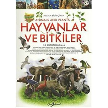 Ilk Kütüphanem 6: Hayvanlar Ve Bitkiler Meltem Bilir Çimen