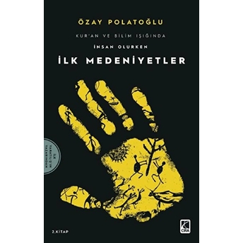 Ilk Medeniyetler - Kur'an Ve Bilim Işığında Insan Olurken 2 - Özay Polatoğlu - Özay Polatoğlu