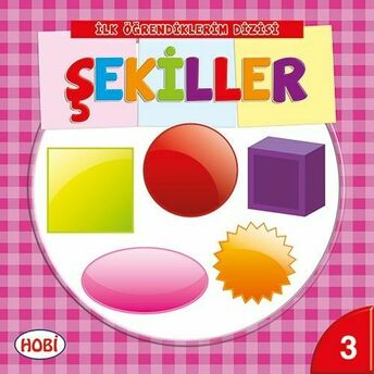 Ilk Öğrendiklerim Dizisi 3 - Şekiller Kolektif