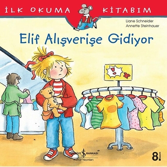 Ilk Okuma Kitabım Elif Alışverişe Gidiyor Liane Schneider