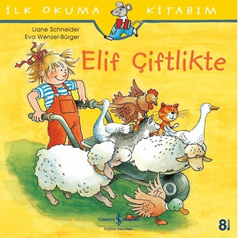 Ilk Okuma Kitabım - Elif Çiftlikte Liane Schneider