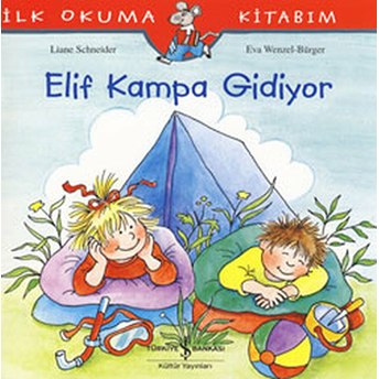 Ilk Okuma Kitabım Elif Kampa Gidiyor Liane Schneider