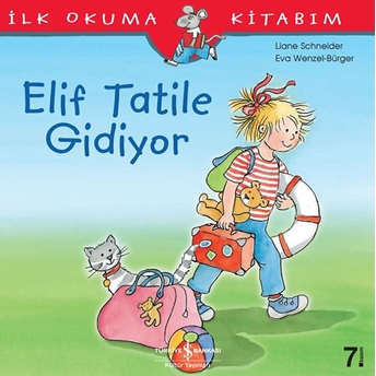 Ilk Okuma Kitabım - Elif Tatile Gidiyor Liane Schneider