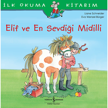 Ilk Okuma Kitabım - Elif Ve En Sevdiği Midilli Liane Schneider