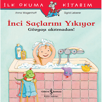 Ilk Okuma Kitabım - Inci Saçlarını Yıkıyor - Gözyaşı Akıtmadan! Anna Wagenhoff