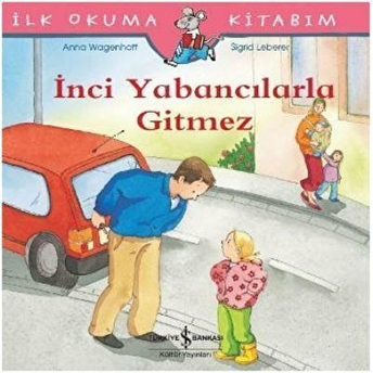 Ilk Okuma Kitabım - Inci Yabancılarla Gitmez Anna Wagenhoff